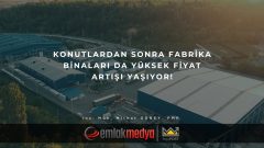 Konutlardan sonra Fabrika Binaları da yüksek fiyat artışı yaşıyor!