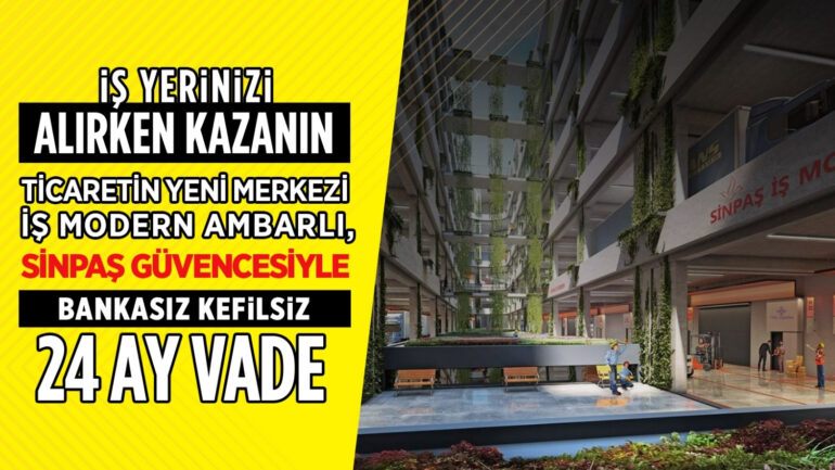 Sinpaş İş Modern Ambarlı’da İş Yerinizi Alırken Kazanın