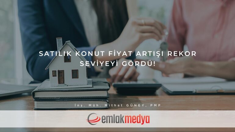 Satılık konut fiyat artışı rekor seviyeyi gördü!