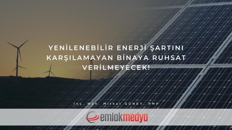 Yenilenebilir enerji şartını karşılamayan binaya ruhsat verilmeyecek!