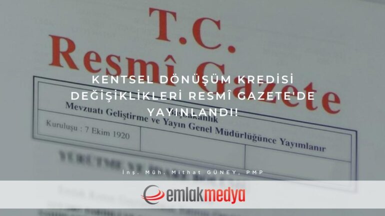 Kentsel dönüşüm kredisi değişiklikleri Resmî Gazete’de yayınlandı!