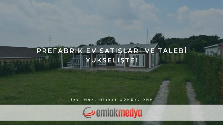 Prefabrik ev satışları ve talebi yükselişte!