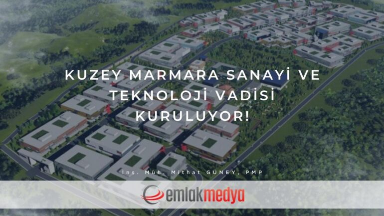 Kuzey Marmara Sanayi ve Teknoloji Vadisi kuruluyor!
