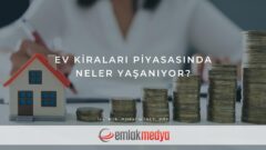 Ev kiraları piyasasında neler yaşanıyor?