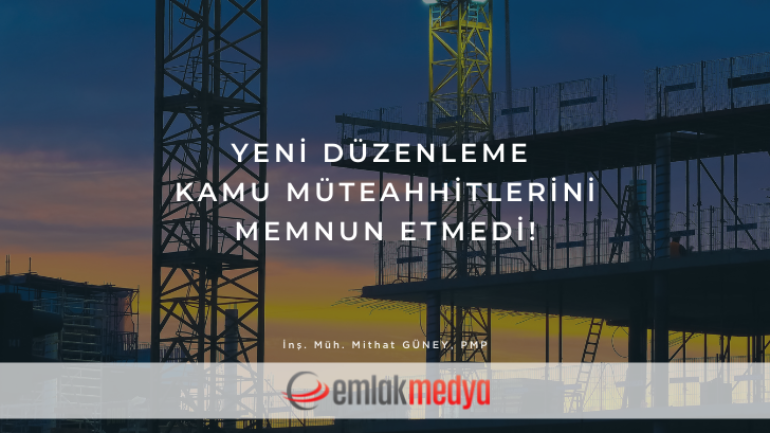 Yeni düzenleme Kamu Müteahhitlerini memnun etmedi!