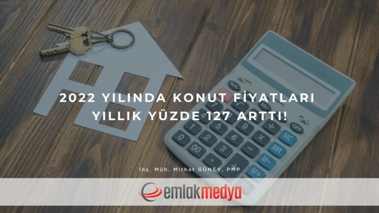 2022 yılında konut fiyatları yıllık yüzde 127 arttı!