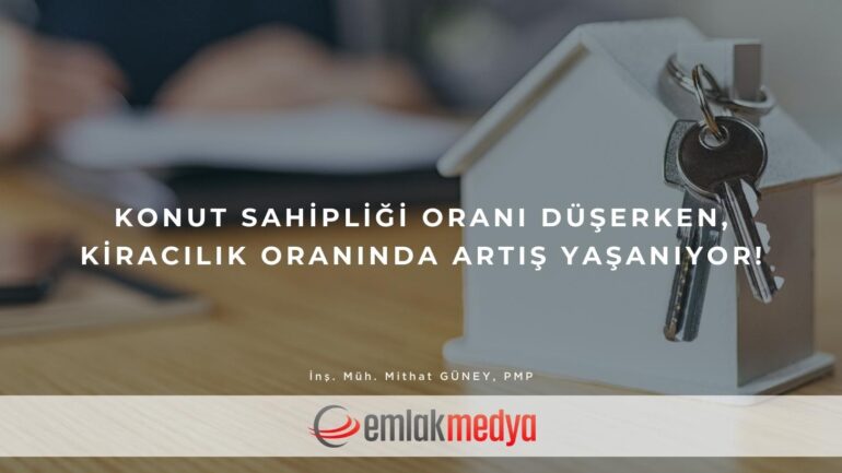 Konut sahipliği oranı düşerken, kiracılık oranında artış yaşanıyor!