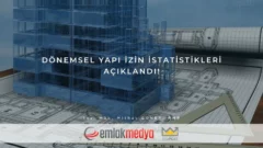 2022 Yılı İlk Çeyrek Yapı İzin İstatistikleri açıklandı!