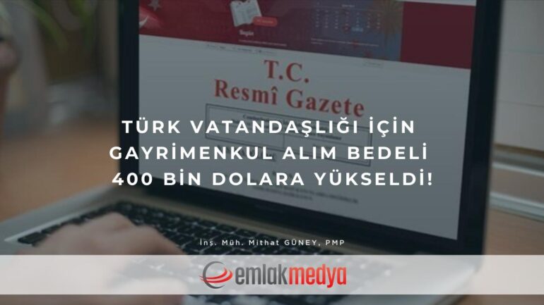 Türk Vatandaşlığı için gayrimenkul alım bedeli 400 bin dolara yükseldi!