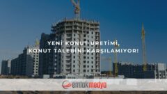 Yeni konut üretimi, konut talebini karşılamıyor!