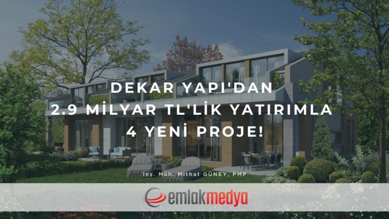 Dekar Yapı’dan 2.9 milyar TL’lik yatırımla 4 yeni proje!