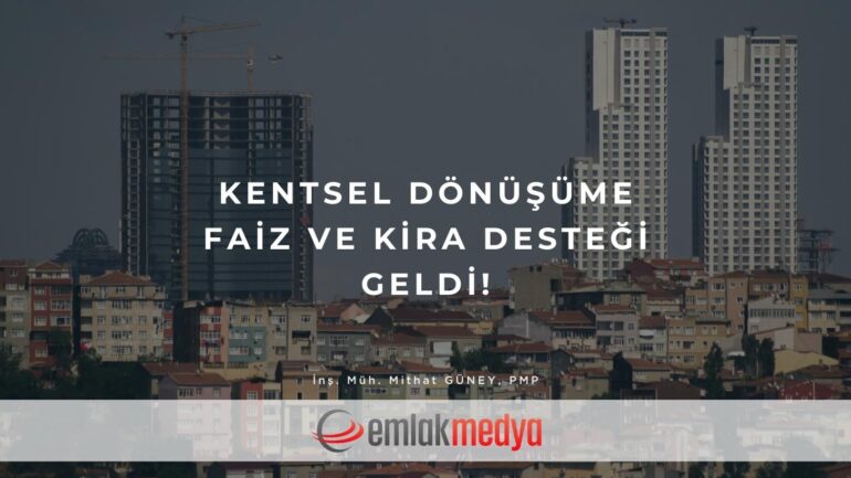 Kentsel Dönüşüme Faiz ve Kira Desteği geldi!