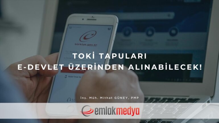 TOKİ Tapuları e-Devlet üzerinden alınabilecek!