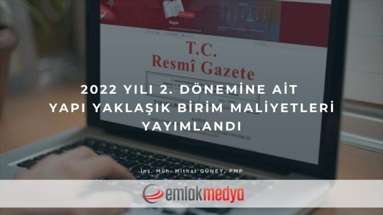 2022 yılı 2. dönemine ait Yapı Yaklaşık Birim Maliyetleri yayımlandı